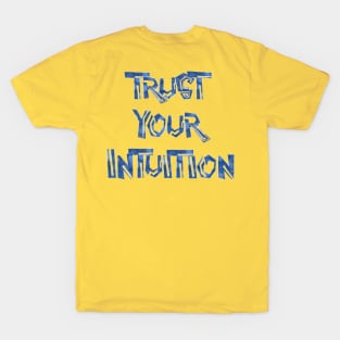 TRUST YOUR INTUITION T-Shirt